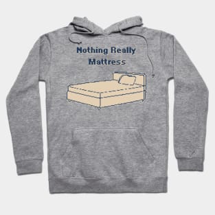 Nothing Really Matress - 1 bit pixel art Hoodie